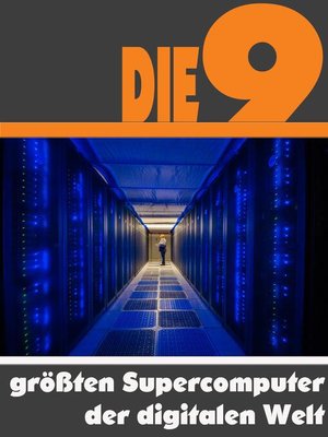 cover image of Die neun größten Supercomputer der digitalen Welt